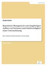 Reputation Management zum langfristigen Aufbau von Vertrauen und Glaubwürdigkeit einer Unternehmung