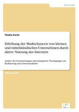 Erhöhung der Marktchancen von kleinen und mittelständischen Unternehmen durch aktive Nutzung des Internets