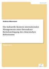 Der kulturelle Kontext internationalen Managements unter besonderer Berücksichtigung des chinesischen Kulturraums