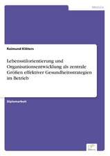 Lebensstilorientierung und Organisationsentwicklung als zentrale Größen effektiver Gesundheitsstrategien im Betrieb