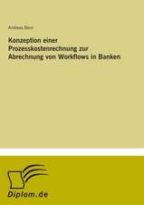 Konzeption einer Prozesskostenrechnung zur Abrechnung von Workflows in Banken