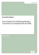 Der Gedanke des fachübergreifenden Unterrichts im Lehrplanwerk der DDR