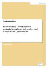 Interkulturelle Lernprozesse in strategischen Allianzen deutscher und französischer Unternehmen