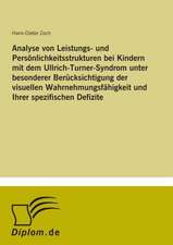 Analyse von Leistungs- und Persönlichkeitsstrukturen bei Kindern mit dem Ullrich-Turner-Syndrom unter besonderer Berücksichtigung der visuellen Wahrnehmungsfähigkeit und ihrer spezifischen Defizite