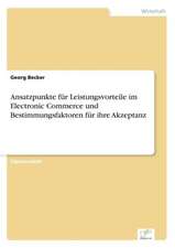 Ansatzpunkte für Leistungsvorteile im Electronic Commerce und Bestimmungsfaktoren für ihre Akzeptanz