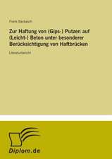 Zur Haftung von (Gips-) Putzen auf (Leicht-) Beton unter besonderer Berücksichtigung von Haftbrücken