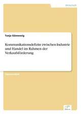 Kommunikationsdefizite zwischen Industrie und Handel im Rahmen der Verkaufsförderung