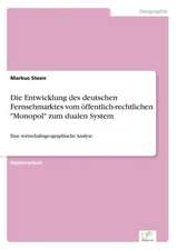 Die Entwicklung des deutschen Fernsehmarktes vom öffentlich-rechtlichen "Monopol" zum dualen System