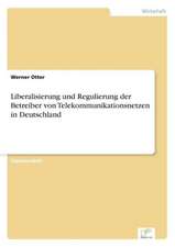 Liberalisierung und Regulierung der Betreiber von Telekommunikationsnetzen in Deutschland