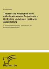 Theoretische Konzeption eines mehrdimensionalen Projektkosten-Controlling und dessen praktische Ausgestaltung