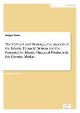 The Cultural and Demographic Aspects of the Islamic Financial System and the Potential for Islamic Financial Products in the German Market