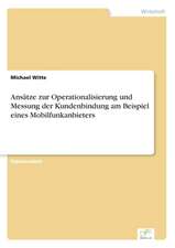 Ansätze zur Operationalisierung und Messung der Kundenbindung am Beispiel eines Mobilfunkanbieters