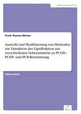 Auswahl und Modifizierung von Methoden zur Extraktion der Lipidfraktion aus verschiedenen Lebensmitteln zu PCDD-, PCDF- und PCB-Bestimmung