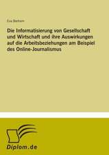 Die Informatisierung von Gesellschaft und Wirtschaft und ihre Auswirkungen auf die Arbeitsbeziehungen am Beispiel des Online-Journalismus