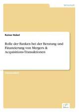 Rolle der Banken bei der Beratung und Finanzierung von Mergers & Acquisitions-Transaktionen