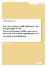 Zur Ausgestaltung und Problematik einer Erfolgskontrolle von Category-Management-Kooperationen zwischen einem Konsumgüterhersteller und dessen Absatzmittlern