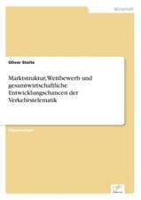 Marktstruktur, Wettbewerb und gesamtwirtschaftliche Entwicklungschancen der Verkehrstelematik