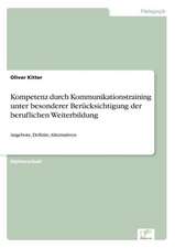 Kompetenz durch Kommunikationstraining unter besonderer Berücksichtigung der beruflichen Weiterbildung