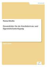 Einsatzfelder für die Kreditderivate und Eigenmittelunterlegung