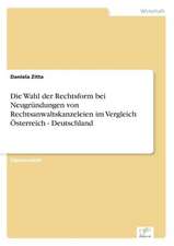 Die Wahl der Rechtsform bei Neugründungen von Rechtsanwaltskanzeleien im Vergleich Österreich - Deutschland