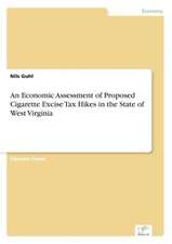 An Economic Assessment of Proposed Cigarette Excise Tax Hikes in the State of West Virginia