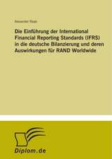 Die Einführung der International Financial Reporting Standards (IFRS) in die deutsche Bilanzierung und deren Auswirkungen für RAND Worldwide