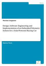 Design, Software Engineering and Implementation of an Embedded Telemetry System for a Solar-Powered Racing Car