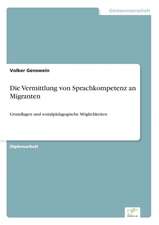 Die Vermittlung von Sprachkompetenz an Migranten