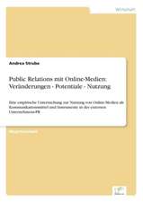 Public Relations mit Online-Medien: Veränderungen - Potentiale - Nutzung