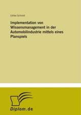 Implementation von Wissensmanagement in der Automobilindustrie mittels eines Planspiels