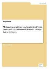 Moderationsmethode und implizites Wissen in einem Evaluationsworkshop der Helvetia Patria Schweiz