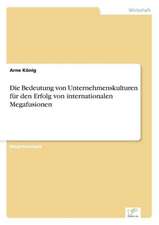 Die Bedeutung Von Unternehmenskulturen Fur Den Erfolg Von Internationalen Megafusionen: Yusuf Has Hacib