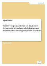 Sollten Coupon-Aktionen Im Deutschen Lebensmitteleinzelhandel ALS Instrument Zur Verkaufsforderung Eingefuhrt Werden?: Yusuf Has Hacib