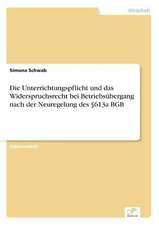 Die Unterrichtungspflicht Und Das Widerspruchsrecht Bei Betriebsubergang Nach Der Neuregelung Des 613a Bgb: Yusuf Has Hacib