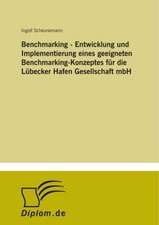 Benchmarking - Entwicklung Und Implementierung Eines Geeigneten Benchmarking-Konzeptes Fur Die Lubecker Hafen Gesellschaft Mbh: Messung Des E-Business-Erfolges