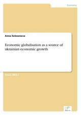 Economic Globalisation as a Source of Ukrainian Economic Growth: Optionspreistheorie Zur Bewertung Von Investitionen Mit Einem Beispiel Aus Der Softwareentwicklung