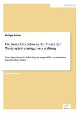 Die Asset Allocation in Der Praxis Der Wertpapiervermogensverwaltung: Von Der Kunst, Ein Eigenes Label Zu Grunden