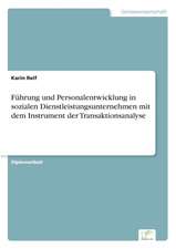 Fuhrung Und Personalentwicklung in Sozialen Dienstleistungsunternehmen Mit Dem Instrument Der Transaktionsanalyse