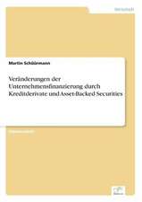 Veranderungen Der Unternehmensfinanzierung Durch Kreditderivate Und Asset-Backed Securities