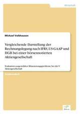 Vergleichende Darstellung der Rechnungslegung nach IFRS, US-GAAP und HGB bei einer börsennotierten Aktiengesellschaft