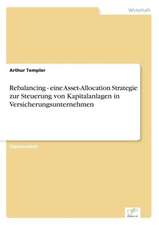 Rebalancing - Eine Asset-Allocation Strategie Zur Steuerung Von Kapitalanlagen in Versicherungsunternehmen: Eine Neue Form Des Online-Dialogmarketings