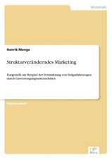 Strukturveranderndes Marketing: B2B Kooperation in Der Konsumguterwirtschaft