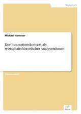 Der Innovationskontext ALS Wirtschaftshistorischer Analyserahmen: Ein Multi-Ziel-Optimierungsansatz