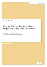 Welterbe-Titel ALS Unique Selling Proposition (Usp) Einer Destination: Dienstleistungsqualitat - Kundenzufriedenheit - Kundenbindung - Erlebnismarketing