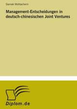 Management-Entscheidungen in Deutsch-Chinesischen Joint Ventures: Konflikte Losen Mit Mediation