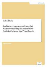 Rechtsprechungsentwicklung Bei Markenverletzung Mit Besonderer Berucksichtigung Der Pragetheorie: Akzeptanzprobleme Und Ergebnisverarbeitung in Deutschen Unternehmen