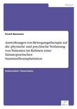 Auswirkungen Von Bewegungstherapie Auf Die Physische Und Psychische Verfassung Von Patienten Im Rahmen Einer Hamatopoetischen Stammzelltransplantation: Akzeptanzprobleme Und Ergebnisverarbeitung in Deutschen Unternehmen