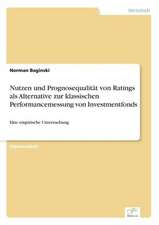 Nutzen Und Prognosequalitat Von Ratings ALS Alternative Zur Klassischen Performancemessung Von Investmentfonds