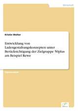 Entwicklung von Ladengestaltungskonzepten unter Berücksichtigung der Zielgruppe 50plus am Beispiel Rewe