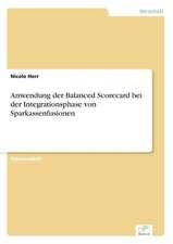 Anwendung Der Balanced Scorecard Bei Der Integrationsphase Von Sparkassenfusionen: Methoden Und Ergebnisse